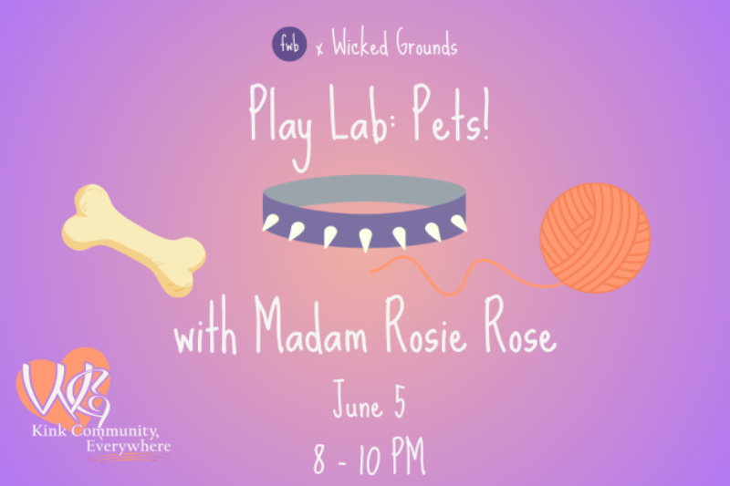 LA: Wicked Grounds Play Lab: Pets! with Madam Rosie Rose